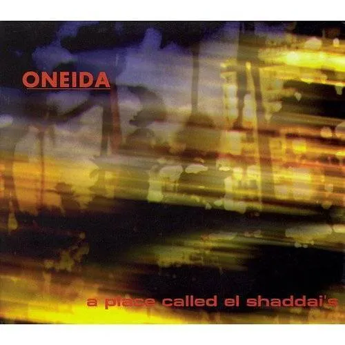 Oneida - Place Called El Shaddai'S
