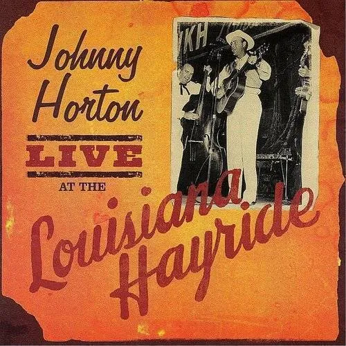 Johnny Horton - Johnny Horton Live At Lousiana Hayride