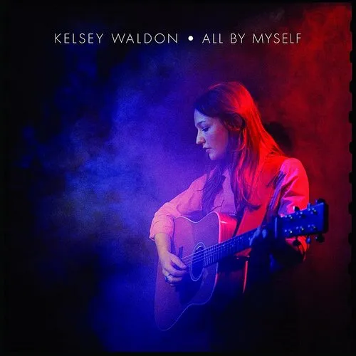 Kelsey Waldon - All By Myself - Single