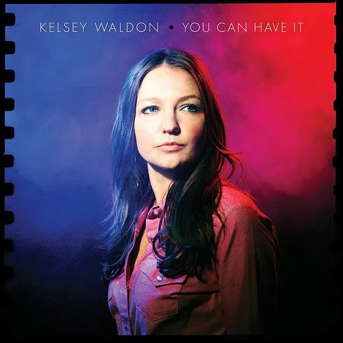 Kelsey Waldon - You Can Have It - Single