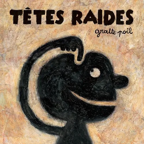 Tetes Raides - Gratte Poil