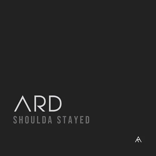 ARD - Shoulda Stayed