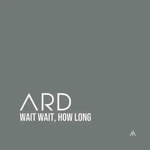ARD - Wait Wait, How Long