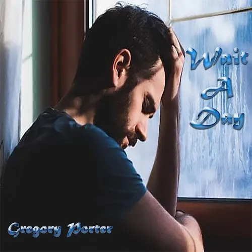 Gregory Porter - Wait A Day