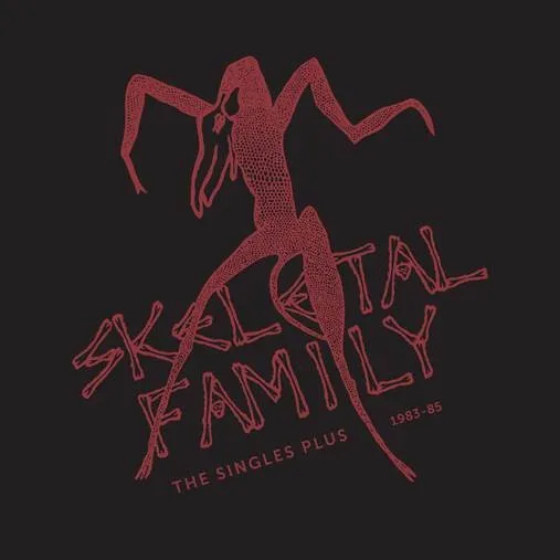 Skeletal Family - Singles Plus 1983-85 (Rsd) [Record Store Day] [RSD Drops 2021]
